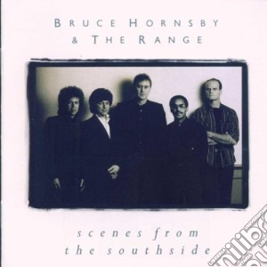 Bruce Hornsby & The Range - Scenes From The Southside cd musicale di Bruce Hornsby & The Range