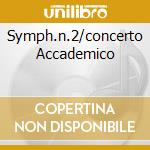 Symph.n.2/concerto Accademico cd
