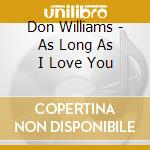 Don Williams - As Long As I Love You cd musicale