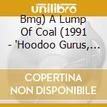 Bmg) A Lump Of Coal (1991 - 'Hoodoo Gurus, Crash Test Dummies, Weddin' cd