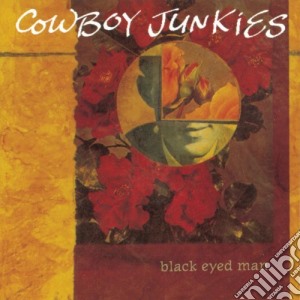 Cowboy Junkies - Black Eyed Man cd musicale di Junkies Cowboy