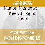 Marion Meadows - Keep It Right There cd