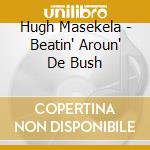 Hugh Masekela - Beatin' Aroun' De Bush cd