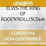 ELVIS-THE KING OF ROCK'N'ROLL/5CDset cd