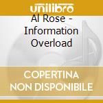 Al Rose - Information Overload cd