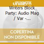 Writers Block Party: Audio Mag / Var - Writers Block Party: Audio Mag / Var cd