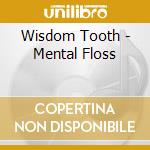 Wisdom Tooth - Mental Floss cd