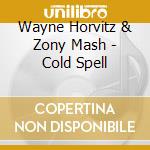 Wayne Horvitz & Zony Mash - Cold Spell cd