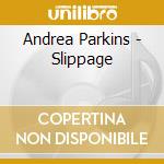 Andrea Parkins - Slippage cd