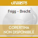 Frigg - Brecht cd