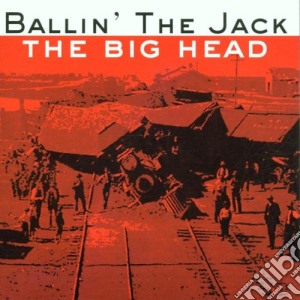 Ballin' The Jack - The Big Head cd musicale di Ballin' The Jack