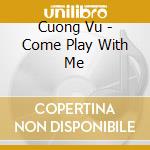 Cuong Vu - Come Play With Me cd