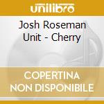 Josh Roseman Unit - Cherry