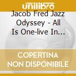 Jacob Fred Jazz Odyssey - All Is One-live In New York cd