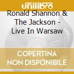 Ronald Shannon & The Jackson - Live In Warsaw cd musicale di Ronald Shannon & The Jackson