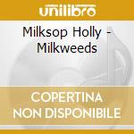 Milksop Holly - Milkweeds cd