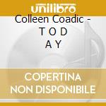 Colleen Coadic - T O D A Y cd