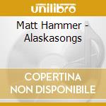 Matt Hammer - Alaskasongs cd