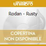 Rodan - Rusty cd musicale di RODAN