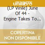 (LP Vinile) June Of 44 - Engine Takes To Water (Rsd 2020) vinile