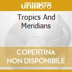 Tropics And Meridians cd musicale di JUNE OF 44