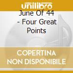 June Of 44 - Four Great Points cd