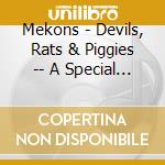 Mekons - Devils, Rats & Piggies -- A Special Mess cd musicale di Mekons