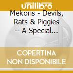 Mekons - Devils, Rats & Piggies -- A Special Mess cd