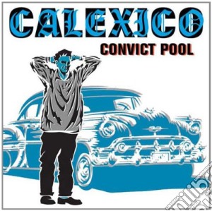 Calexico - Convict Pool cd musicale di Calexico