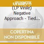 (LP Vinile) Negative Approach - Tied Down lp vinile di Negative Approach
