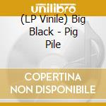(LP Vinile) Big Black - Pig Pile vinile