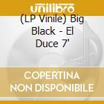 (LP Vinile) Big Black - El Duce 7' vinile