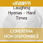 Laughing Hyenas - Hard Times cd