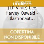 (LP Vinile) Lee Harvey Oswald - Blastronaut (Green Vinyl)
