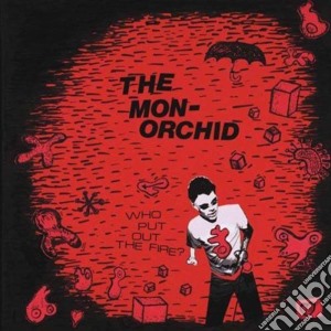 Monorchid - Who Put Out The Fire? cd musicale di Monorchid