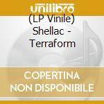 (LP Vinile) Shellac - Terraform lp vinile di SHELLAC