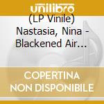 (LP Vinile) Nastasia, Nina - Blackened Air (Clear Vinyl) lp vinile