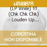 (LP Vinile) !!! (Chk Chk Chk) - Louden Up Now (2 Lp) lp vinile di Chk Chk Chk