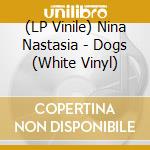 (LP Vinile) Nina Nastasia - Dogs (White Vinyl) vinile