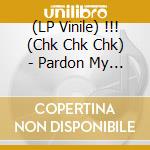 (LP Vinile) !!! (Chk Chk Chk) - Pardon My Freedom lp vinile