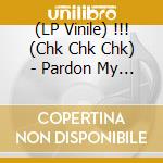 (LP Vinile) !!! (Chk Chk Chk) - Pardon My Freedom vinile