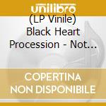 (LP Vinile) Black Heart Procession - Not Just Words (7