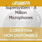 Supersystem - A Million Microphones cd musicale di Supersystem