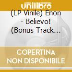 (LP Vinile) Enon - Believo! (Bonus Track Version) vinile