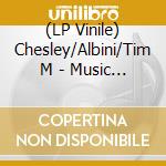 (LP Vinile) Chesley/Albini/Tim M - Music From The Film Girl On The Third Fl (2 Lp) vinile