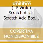 (LP Vinile) Scratch Acid - Scratch Acid Box Set (3 Lp + 7') vinile