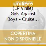 (LP Vinile) Girls Against Boys - Cruise Yourself (Remastered) (Suspended Gold Vinyl) vinile