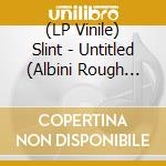 (LP Vinile) Slint - Untitled (Albini Rough Mixes) vinile