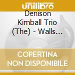 Denison Kimball Trio (The) - Walls In The City cd musicale di Denison kimball trio