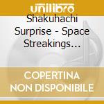 Shakuhachi Surprise - Space Streakings Sighted Over